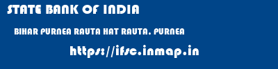 STATE BANK OF INDIA  BIHAR PURNEA RAUTA HAT RAUTA, PURNEA  ifsc code